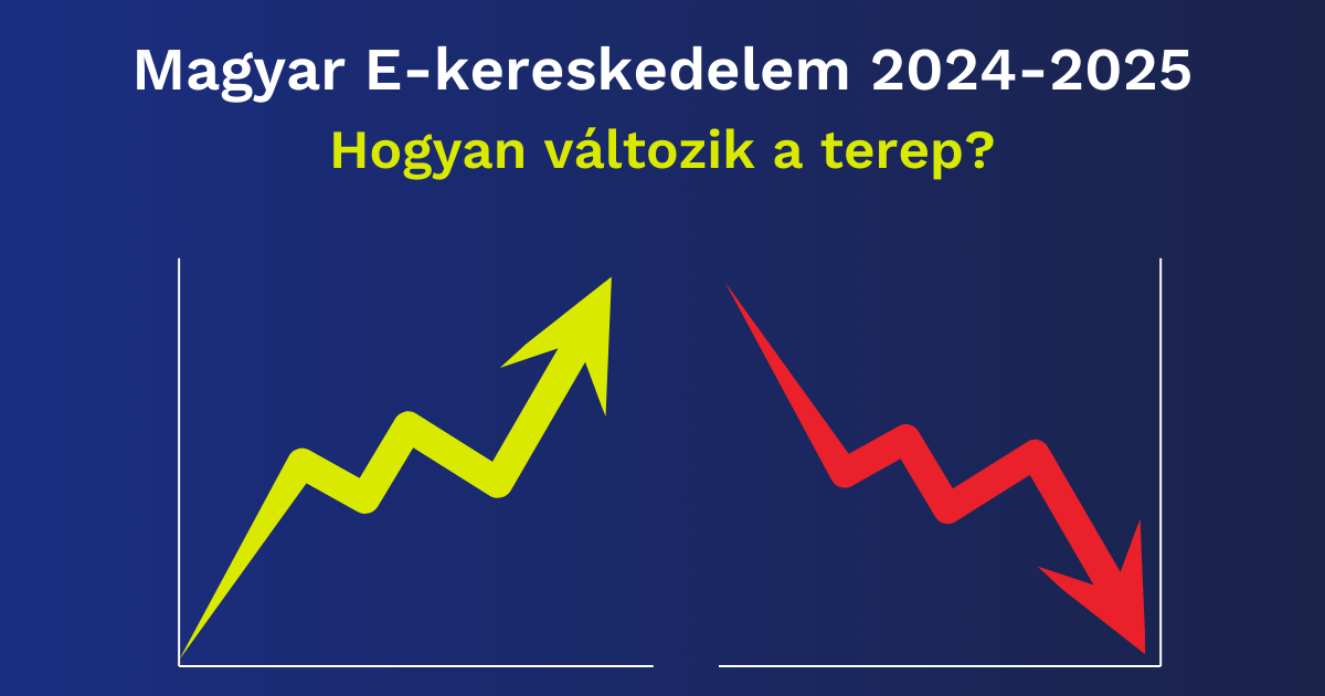 Magyar webáruházak helyzete és kihívásai 2024–2025-ben