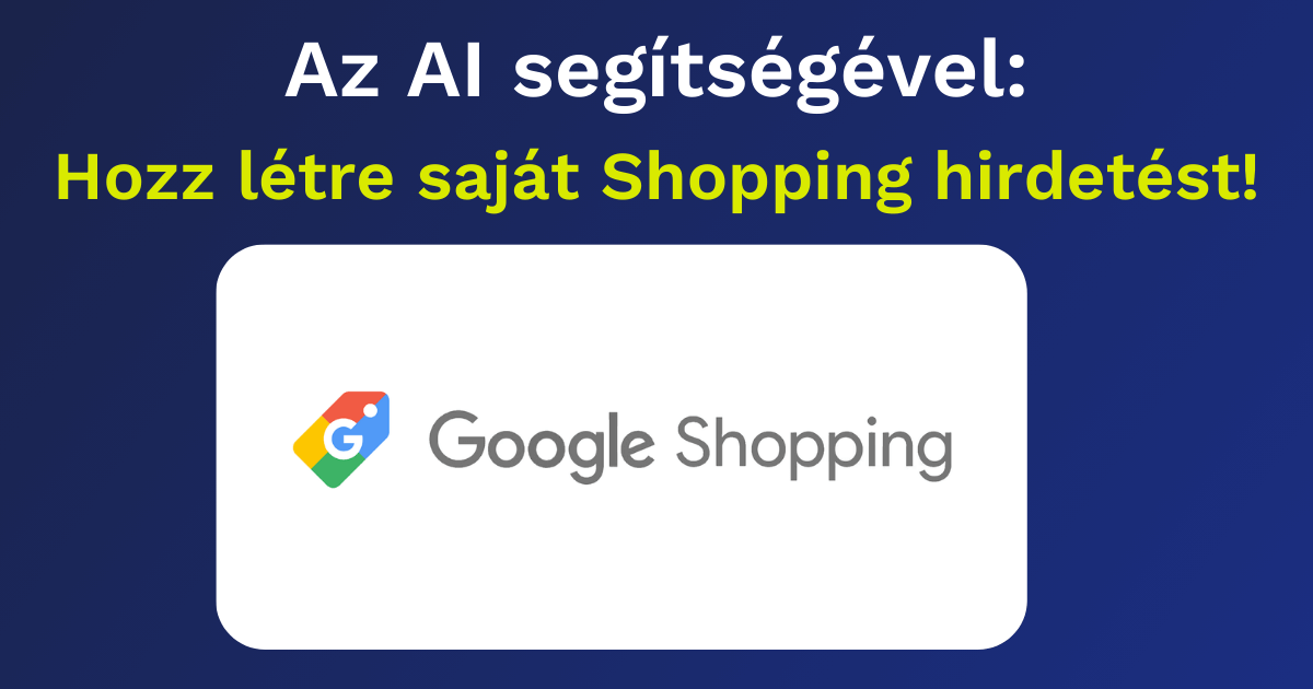 Így készíts Google Shopping hirdetést ChatGPT segítségével – Lépésről lépésre